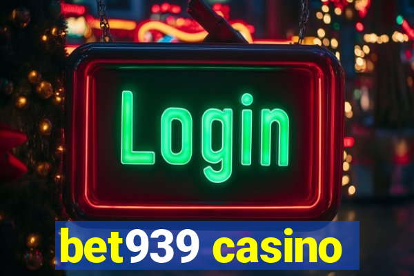 bet939 casino